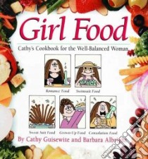 Girl Food libro in lingua di Guisewite Cathy, Albright Barbara