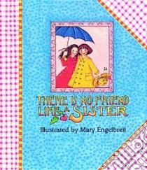 There Is No Friend Like a Sister libro in lingua di Engelbreit Mary (ILT)