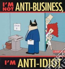 I'm Not Anti-Business, I'm Anti-Idiot libro in lingua di Adams Scott