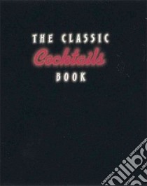The Classic Cocktails Book libro in lingua di White Daniel R., Ariel