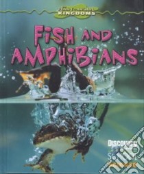 Fish and Amphibians libro in lingua di Freely Kathy, Wernert Susan, Peterson Monique, Ciovacco Justine, Ciovacco Justine (EDT)