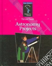 Astronomy Projects libro in lingua di Asimov Isaac, Hantula Richard