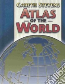 Gareth Stevens Atlas of the World libro in lingua di Not Available (NA)