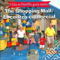 The Shopping Mall/el Centro Comercial libro in lingua di Gorman Jacqueline Laks