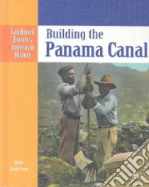 Building the Panama Canal libro in lingua di Anderson Dale
