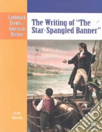 The Writing of the Star-Spangled Banner libro in lingua di Ingram Scott