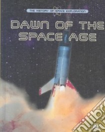 Dawn of the Space Age libro in lingua di Kerrod Robin