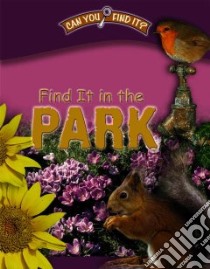 Find It in the Park libro in lingua di Phillips Dee