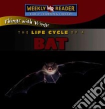 The Life Cycle of a Bat libro in lingua di Macken JoAnn Early