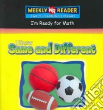I Know Same And Different libro in lingua di Weekly Reader Early Learning Library (NA)