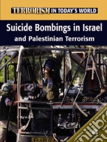 Suicide Bombings in Israel And Palestinian Terrorism libro in lingua di Uschan Michael V.