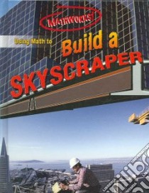 Using Math to Build a Skyscraper libro in lingua di Koll Hilary, Mills Steve, Baker William