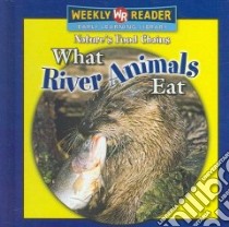 What River Animals Eat libro in lingua di Mattern Joanne