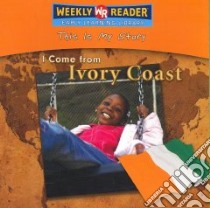 I Come from Ivory Coast libro in lingua di Weber Valerie J.