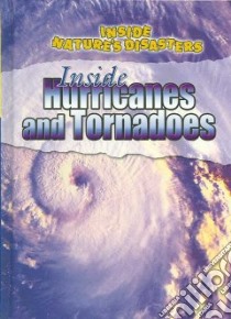 Inside Hurricanes And Tornadoes libro in lingua di Steele Philip, Morris Neil