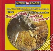 What Grassland Animals Eat/ Que Comen Los Animales De Las Praderas? libro in lingua di Mattern Joanne