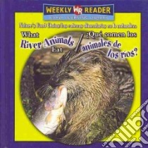 What River Animals Eat/ Que Comen Los Animales De Los Rios? libro in lingua di Mattern Joanne