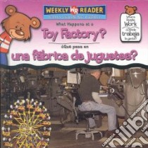What Happens at a Toy Factory?/ Que Pasa En Una Fabrica De Juguetes? libro in lingua di Pohl Kathleen