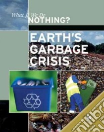 Earth's Garbage Crisis libro in lingua di Dorion Christiane