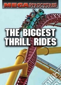 The Biggest Thrill Rides libro in lingua di Mitchell Susan K.