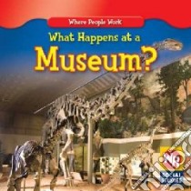 What Happens at a Museum? libro in lingua di Guidone Lisa M.