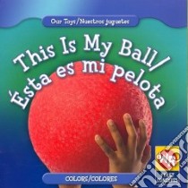 This Is My Ball/Esta Es Mi Pelota libro in lingua di Hudson Amanda