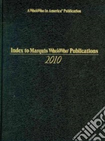 Index to Marquis Who's Who Publications 2010 libro in lingua di Marquis Who's Who Inc. (COR)