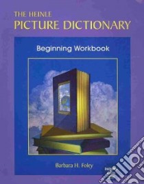 The Heinle Picture Dictionary libro in lingua di Foley Barbara H.