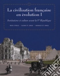 LA Civilisation Francaise En Evolution I libro in lingua di Steele Ross, St. Onge Susan, St. Onge Ronald