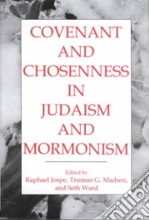 Covenant and Chosenness in Judaism and Mormonism libro in lingua di Jospe Raphael (EDT), Madsen Truman G. (EDT), Ward Seth (EDT)