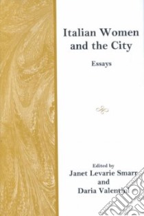 Italian Women and the City libro in lingua di Smarr Janet Levarie (EDT), Valentini Daria (EDT)
