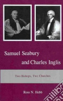 Samuel Seabury and Charles Inglis libro in lingua di Hebb Ross N.