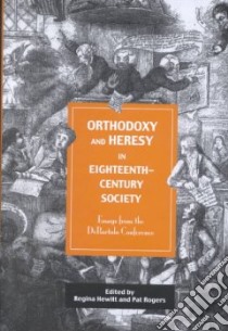 Orthodoxy and Heresy in Eighteenth-Century Society libro in lingua di Hewitt Regina (EDT), Rogers Pat (EDT), DeBartolo Conference (1998 : University of South Florida)