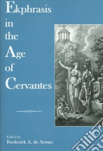 Ekphrasis in the Age of Cervantes libro in lingua di De Armas Frederick A. (EDT)
