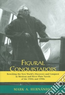 Figural Conquistadors libro in lingua di Hernandez Mark A.