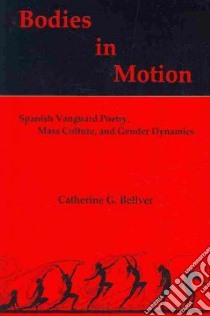 Bodies in Motion libro in lingua di Bellver Catherine G.