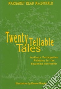 Twenty Tellable Tales libro in lingua di MacDonald Margaret Read