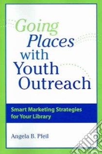 Going Places With Youth Outreach libro in lingua di Pfeil Angela B.