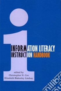 Information Literacy Instruction Handbook libro in lingua di Cox Christopher N. (EDT), Lindsay Elizabeth Blakesley (EDT)