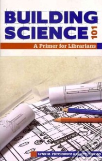 Building Science 101 libro in lingua di Piotrowicz Lynn M., Osgood Scott