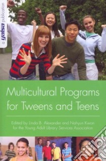 Multicultural Programs for Tweens and Teens libro in lingua di Alexander Linda B. (EDT), Kwon Nahyun (EDT)