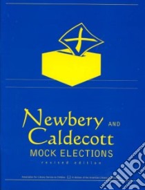 Newbery and Caldecott Mock Elections libro in lingua di Simonetta Kathleen, Hackett Nancy, Ward-Callaghan Linda