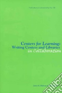 Centers for Learning libro in lingua di Elmborg James K. (EDT), Hook Sheril (EDT)