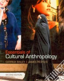 Essentials of Cultural Anthropology libro in lingua di Bailey Garrick, Peoples James