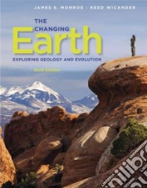 The Changing Earth libro in lingua di Monroe James S., Wicander Reed