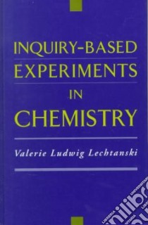 Inquiry-Based Experiments in Chemistry libro in lingua di Lechtanski Valerie Ludwig