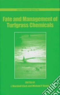 Fate and Management of Turfgrass Chemicals libro in lingua di John Marshall Clark