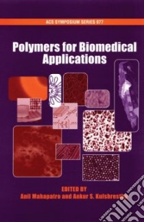 Polymers for Biomedical Applications libro in lingua di Mahapatro Anil (EDT), Kulshrestha Ankur S. (EDT)