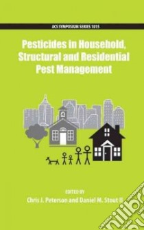Pesticides in Household, Structural and Residential Pest Management libro in lingua di Peterson Chris J. (EDT), Stout Daniel M. II (EDT)