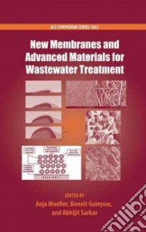 New Membranes and Advanced Materials for Wastewater Treatment libro in lingua di Mueller Anja (EDT), Guieysse Benoit (EDT), Sarkar Abhijit (EDT)